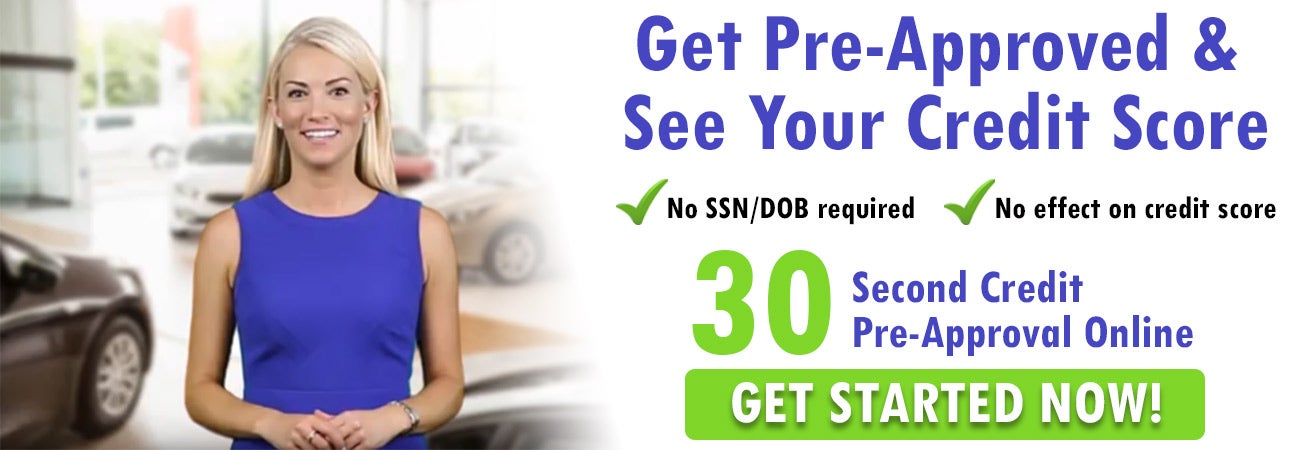 Get Pre-Approved & See your Credit Score!